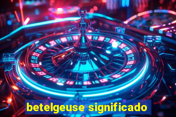 betelgeuse significado